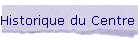 Historique du Centre et de l'cole